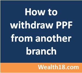 ppf-withdraw-another-branch